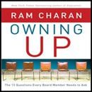 Owning Up: The 14 Questions Every Board Member Needs to Ask by Ram Charan